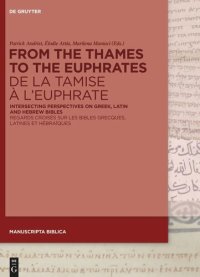 cover of the book From the Thames to the Euphrates 
De la Tamise à l’Euphrate: Intersecting Perspectives on Greek, Latin and Hebrew Bibles 
Regards croisés sur les bibles grecques, latines et hébraïques