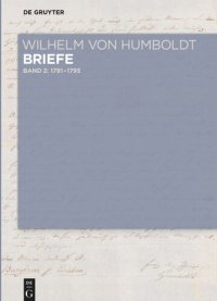 cover of the book Wilhelm von Humboldt - Briefe: Band I-2 Briefe Juli 1791 bis Juni 1795