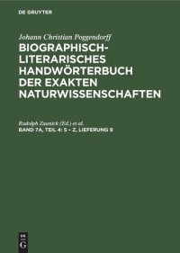 cover of the book Biographisch-Literarisches Handwörterbuch der exakten Naturwissenschaften: Band 7a, Teil 4 S – Z, Lieferung 9