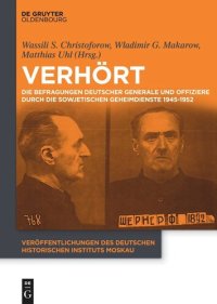 cover of the book Verhört: Die Befragungen deutscher Generale und Offiziere durch die sowjetischen Geheimdienste 1945-1952