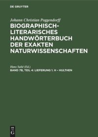 cover of the book Biographisch-Literarisches Handwörterbuch der exakten Naturwissenschaften: Band 7b, Teil 4 Lieferung 1. H – Hulthen