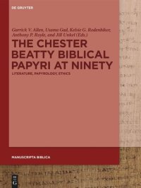 cover of the book The Chester Beatty Biblical Papyri at Ninety: Literature, Papyrology, Ethics