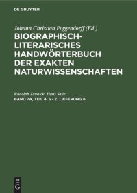 cover of the book Biographisch-Literarisches Handwörterbuch der exakten Naturwissenschaften: Band 7a, Teil 4 S - Z, Lieferung 6