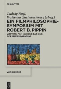 cover of the book Ein Filmphilosophie-Symposium mit Robert B. Pippin: Western, Film Noir und das Kino der Brüder Dardenne