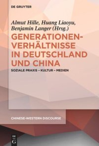 cover of the book Generationenverhältnisse in Deutschland und China: Soziale Praxis - Kultur - Medien