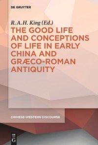 cover of the book The Good Life and Conceptions of Life in Early China and Graeco-Roman Antiquity