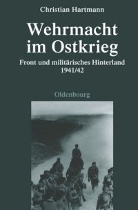 cover of the book Wehrmacht im Ostkrieg: Front und militärisches Hinterland 1941/42