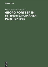 cover of the book Georg Forster in interdisziplinärer Perspektive: Beiträge des Internationalen Georg-Forster-Symposions in Kassel, 1. bis 4. April 1993