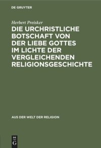 cover of the book Die urchristliche Botschaft von der Liebe Gottes im Lichte der vergleichenden Religionsgeschichte