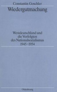 cover of the book Wiedergutmachung: Westdeutschland und die Verfolgten des Nationalsozialismus 1945-1954