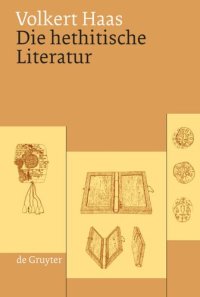 cover of the book Die hethitische Literatur: Texte, Stilistik, Motive