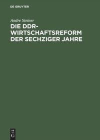 cover of the book Die DDR-Wirtschaftsreform der sechziger Jahre: Konflikt zwischen Effizienz- und Machtkalkül