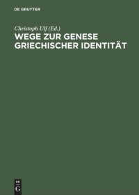 cover of the book Wege zur Genese griechischer Identität: Die Bedeutung der früharchaischen Zeit