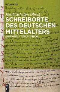 cover of the book Schreiborte des deutschen Mittelalters: Skriptorien – Werke – Mäzene