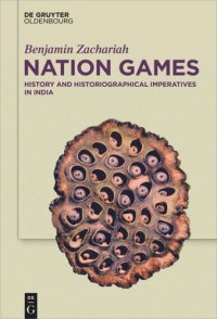 cover of the book Nation Games: History and Historiographical Imperatives in India