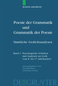 cover of the book Poesie der Grammatik und Grammatik der Poesie: Sämtliche Gedichtanalysen. Kommentierte deutsche Ausgabe. Band 1: Poetologische Schriften und Analysen zur Lyrik vom Mittelalter bis zur Aufklärung.  Band 2: Analysen zur Lyrik von der Romantik bis zur Modern