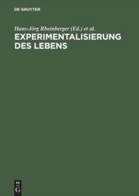 cover of the book Experimentalisierung des Lebens: Experimentalsysteme in den biologischen Wissenschaften 1850/1950