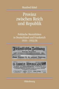 cover of the book Provinz zwischen Reich und Republik: Politische Mentalitäten in Deutschland und Frankreich 1918-1933/36