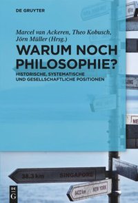 cover of the book Warum noch Philosophie?: Historische, systematische und gesellschaftliche Positionen