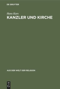 cover of the book Kanzler und Kirche: Bismarcks grundsätzliche Einstellung zu den Kirchen während des Kulturkampfes