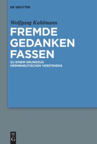 cover of the book Fremde Gedanken Fassen: Zu einem Grundzug hermeneutischen Verstehens