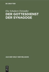 cover of the book Der Gottesdienst der Synagoge: Sein Aufbau und sein Sinn. Mit ausgewählten Gebeten