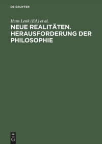 cover of the book Neue Realitäten. Herausforderung der Philosophie: XVI. Deutscher Kongreß für Philosophie Berlin 20.–24. September 1993