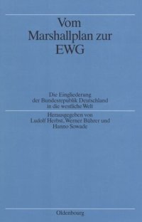 cover of the book Vom Marshallplan zur EWG: Die Eingliederung der Bundesrepublik Deutschland in die westliche Welt