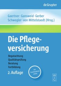 cover of the book Die Pflegeversicherung: Handbuch zur Begutachtung, Qualitätsprüfung, Beratung und Fortbildung