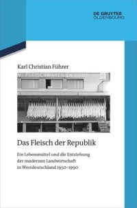 cover of the book Das Fleisch der Republik: Ein Lebensmittel und die Entstehung der modernen Landwirtschaft in Westdeutschland 1950–1990