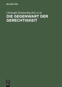 cover of the book Die Gegenwart der Gerechtigkeit: Diskurse zwischen Recht, praktischer Philosophie und Politik