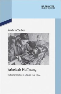 cover of the book Arbeit als Hoffnung: Jüdische Ghettos in Litauen 1941-1944