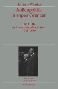 cover of the book Außenpolitik in engen Grenzen: Die DDR im internationalen System 1949-1989. Veröffentlichungen zur SBZ-/DDR-Forschung im Institut für Zeitgeschichte