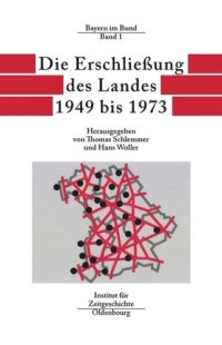 cover of the book Bayern im Bund: Band 1 Die Erschließung des Landes 1949 bis 1973