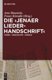 cover of the book Die 'Jenaer Liederhandschrift': Codex - Geschichte - Umfeld