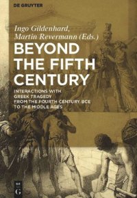 cover of the book Beyond the Fifth Century: Interactions with Greek Tragedy from the Fourth Century BCE to the Middle Ages