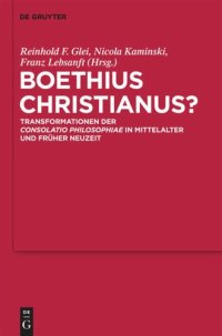 cover of the book Boethius Christianus?: Transformationen der "Consolatio Philosophiae" in Mittelalter und Früher Neuzeit