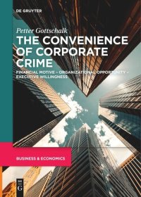 cover of the book The Convenience of Corporate Crime: Financial Motive – Organizational Opportunity – Executive Willingness