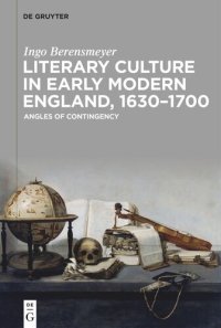 cover of the book Literary Culture in Early Modern England, 1630–1700: Angles of Contingency