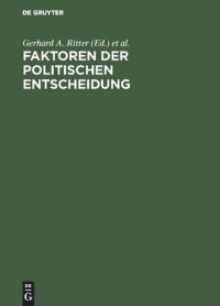 cover of the book Faktoren der politischen Entscheidung: Festgabe für Ernst Fraenkel zum 65. Geburtstag