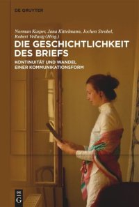 cover of the book Die Geschichtlichkeit des Briefs: Kontinuität und Wandel einer Kommunikationsform