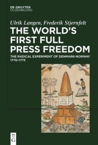 cover of the book The World's First Full Press Freedom: The Radical Experiment of Denmark-Norway 1770–1773