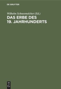 cover of the book Das Erbe des 19. Jahrhunderts: Referate vom Deutschen Evangelischen Theologentag 7.–11. Juni 1960 in Berlin