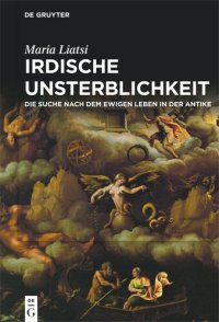 cover of the book Irdische Unsterblichkeit: Die Suche nach dem ewigen Leben in der Antike