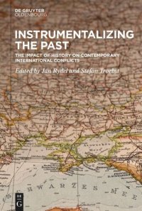 cover of the book Instrumentalizing the Past: The Impact of History on Contemporary International Conflicts