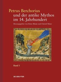 cover of the book Petrus Berchorius und der antike Mythos im 14. Jahrhundert: Bd. 1 Die Metamorphosen Ovids in der Deutung des Petrus Berchorius und in den italienischen Bildzyklen des 14. Jahrhunderts. Bd. 2 Der ,Ovidius moralizatus': Ausgabe, Übersetzung, Kommentar