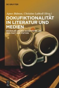 cover of the book Dokufiktionalität in Literatur und Medien: Erzählen an den Schnittstellen von Fakt und Fiktion