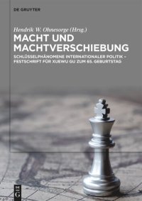 cover of the book Macht und Machtverschiebung: Schlüsselphänomene internationaler Politik – Festschrift für Xuewu Gu zum 65. Geburtstag