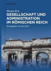 cover of the book Gesellschaft und Administration im Römischen Reich: Aktualisierte Schriften in Auswahl