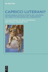 cover of the book Capricci luterani?: Michelangelo artista e poeta nel contesto del dibattito religioso del Cinquecento / Michelangelo, Artist and Writer, and the Religious Debates of the Sixteenth Century